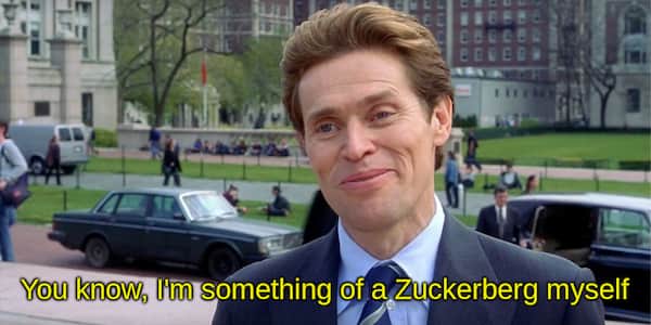 You know, I'm something of a Zuckerberg myself